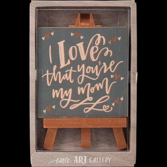 Mini Easel Art With Heartfelt Message "I Love That Youre My Mom" By Primitives B - Picture 1 of 6
